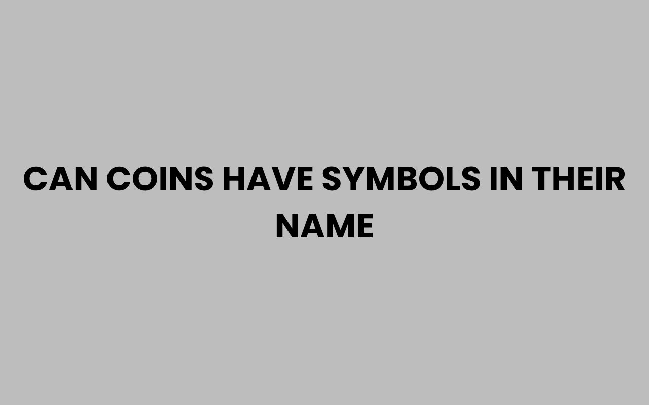 can coins have symbols in their name