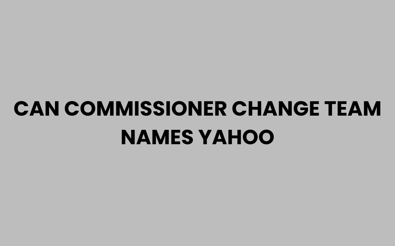 can commissioner change team names yahoo