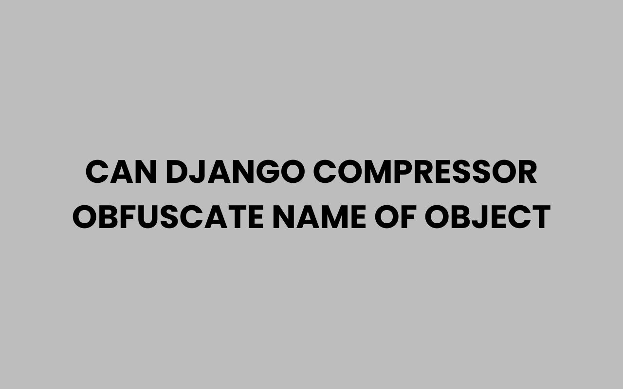 can django compressor obfuscate name of object
