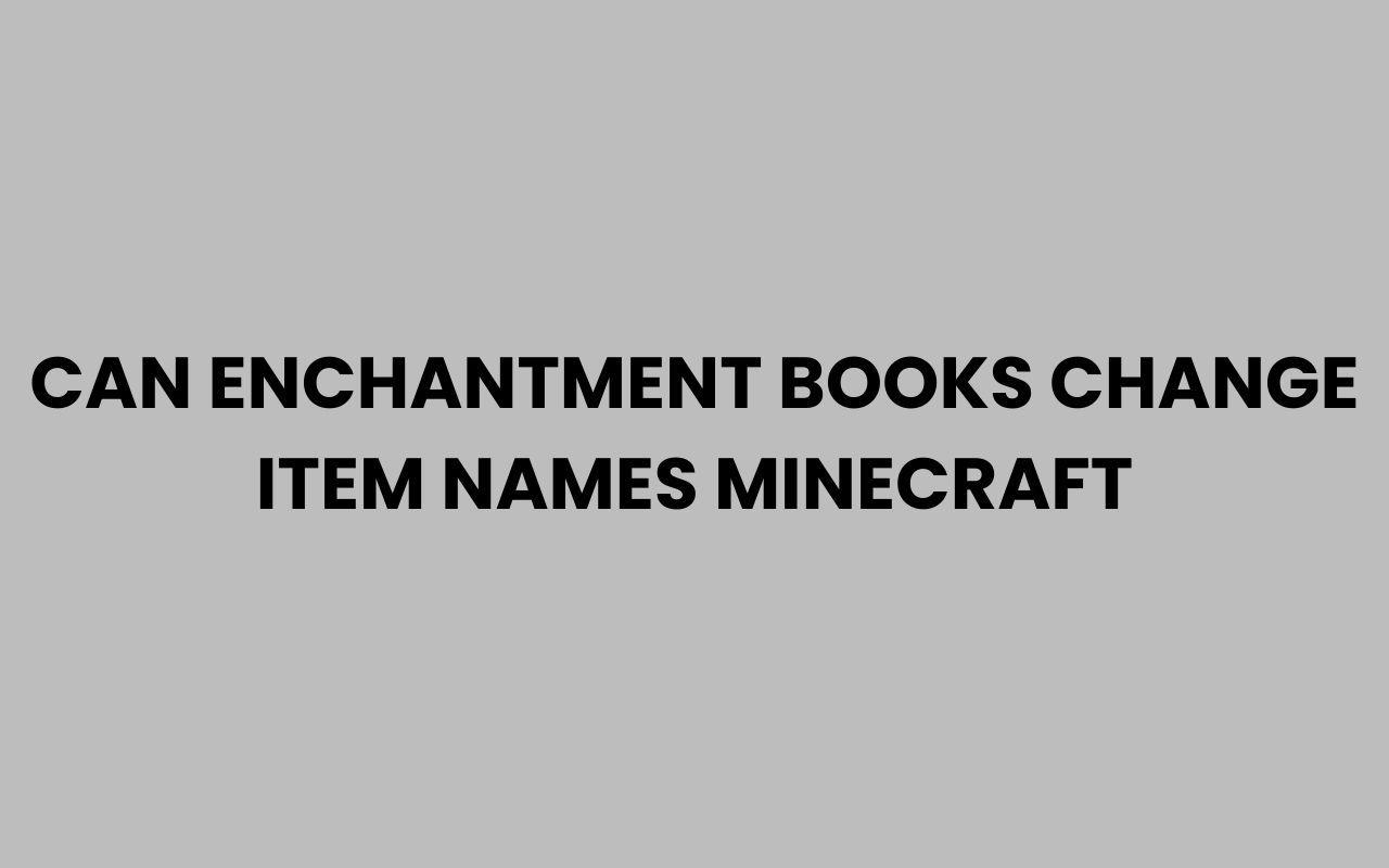can enchantment books change item names minecraft
