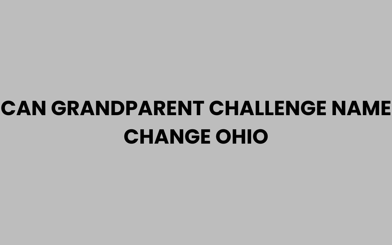 can grandparent challenge name change ohio