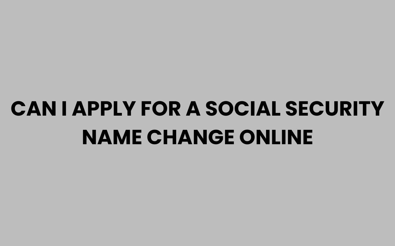 can i apply for a social security name change online
