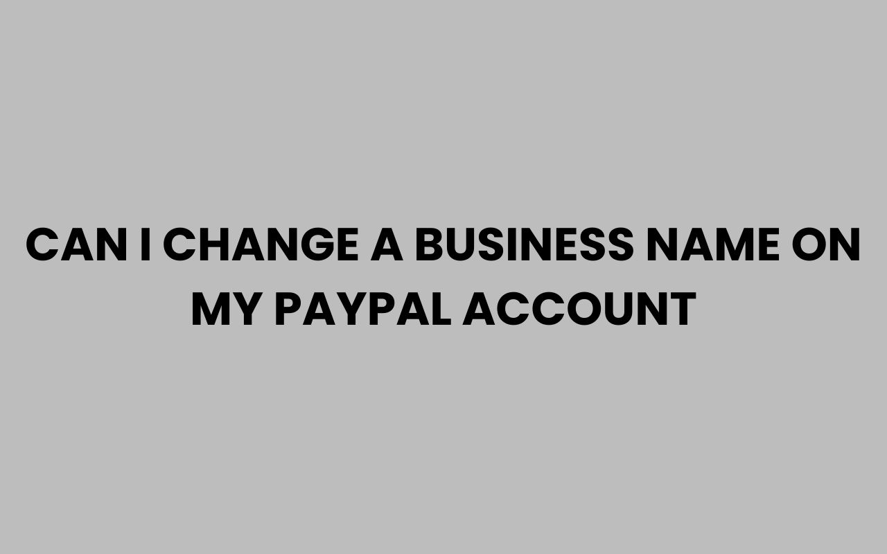 can i change a business name on my paypal account