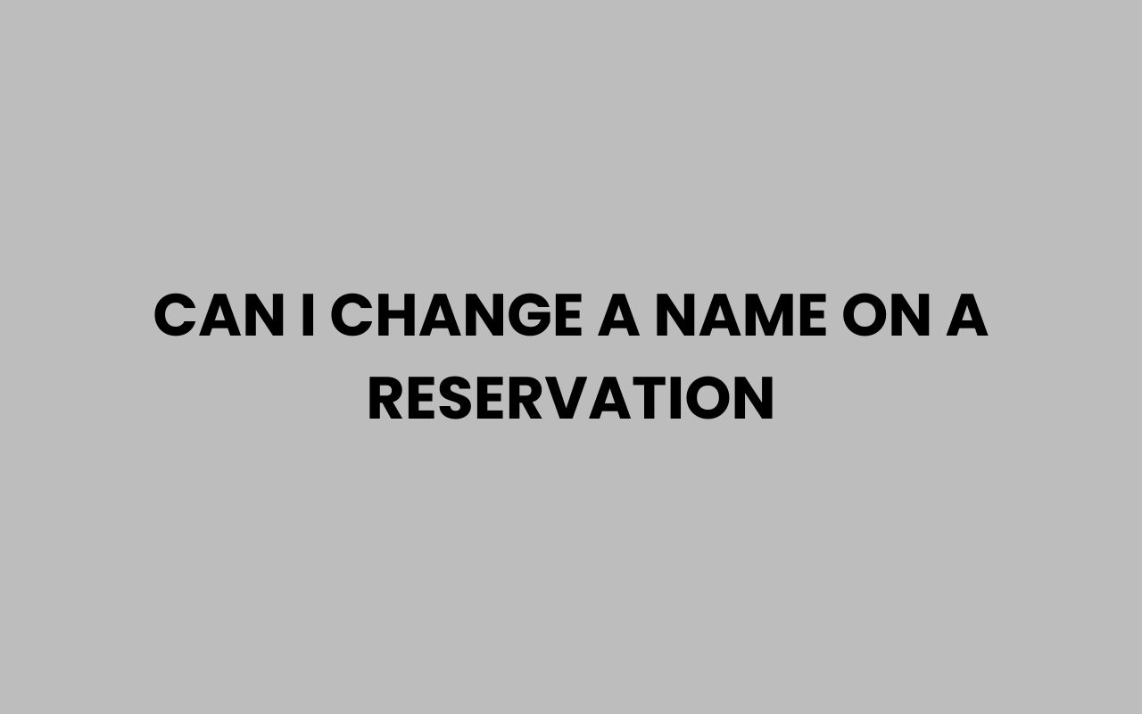 can i change a name on a reservation