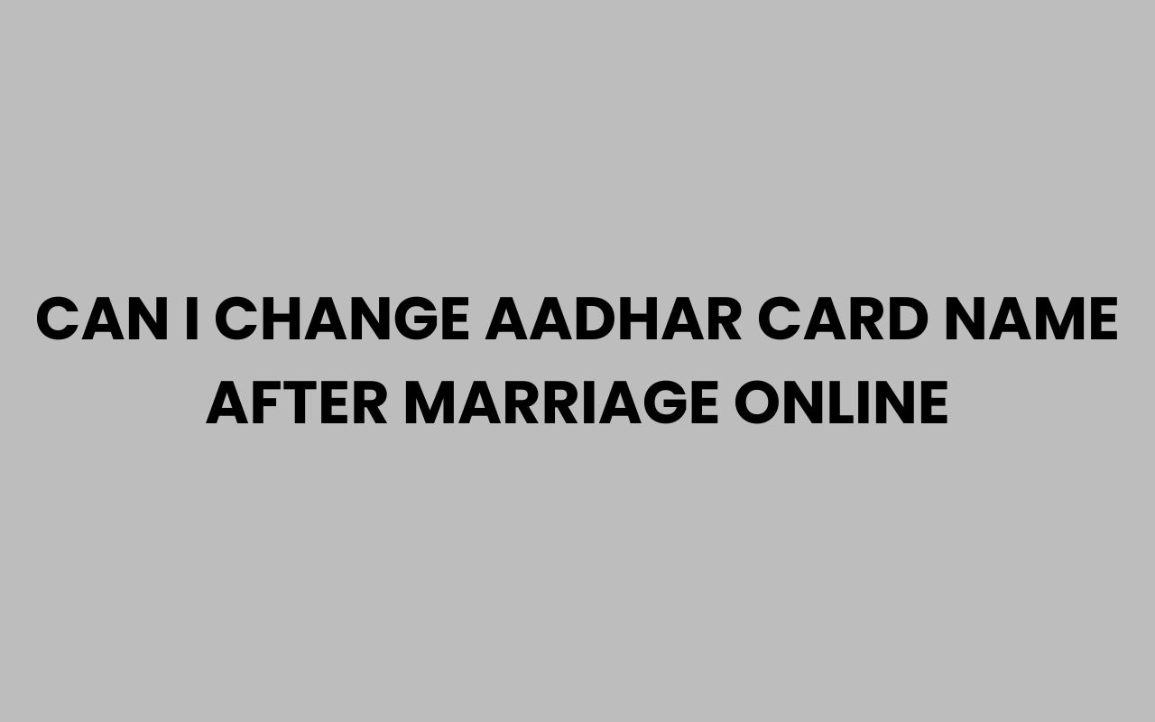 can i change aadhar card name after marriage online