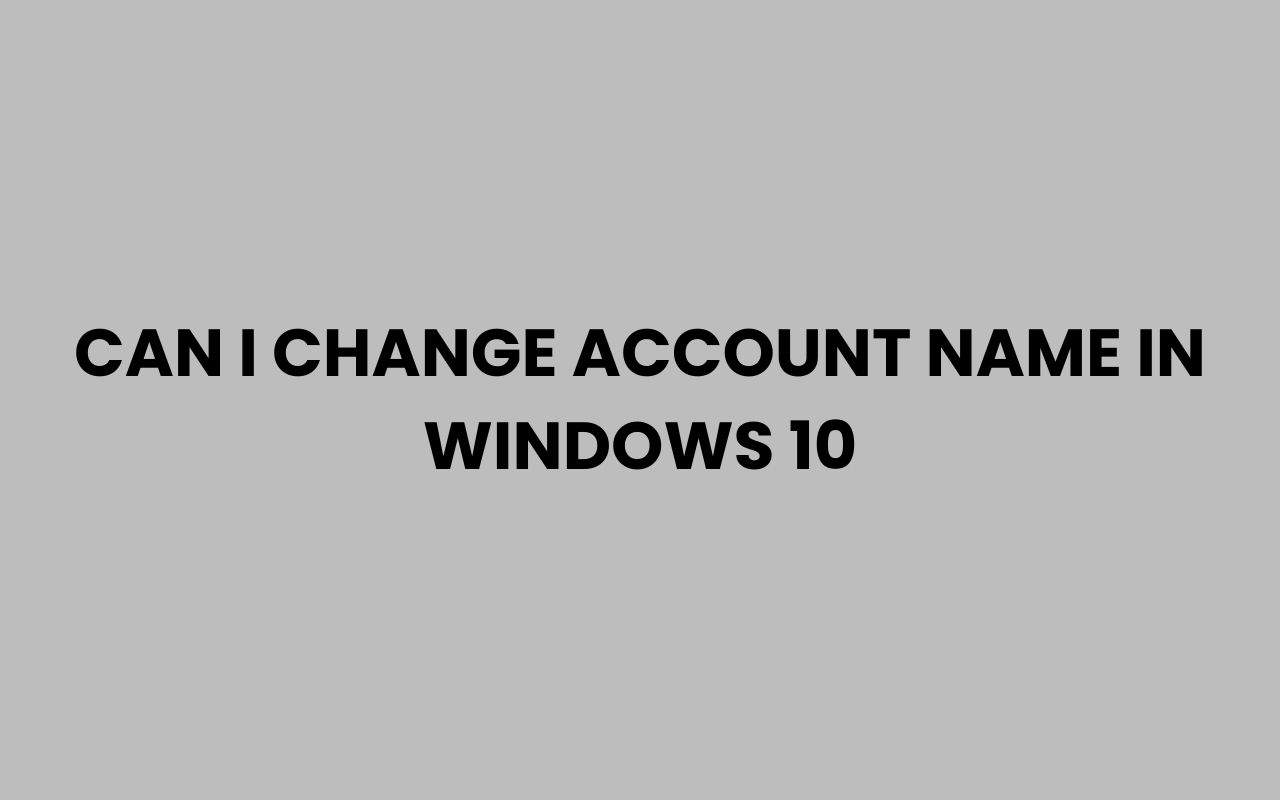 can i change account name in windows 10