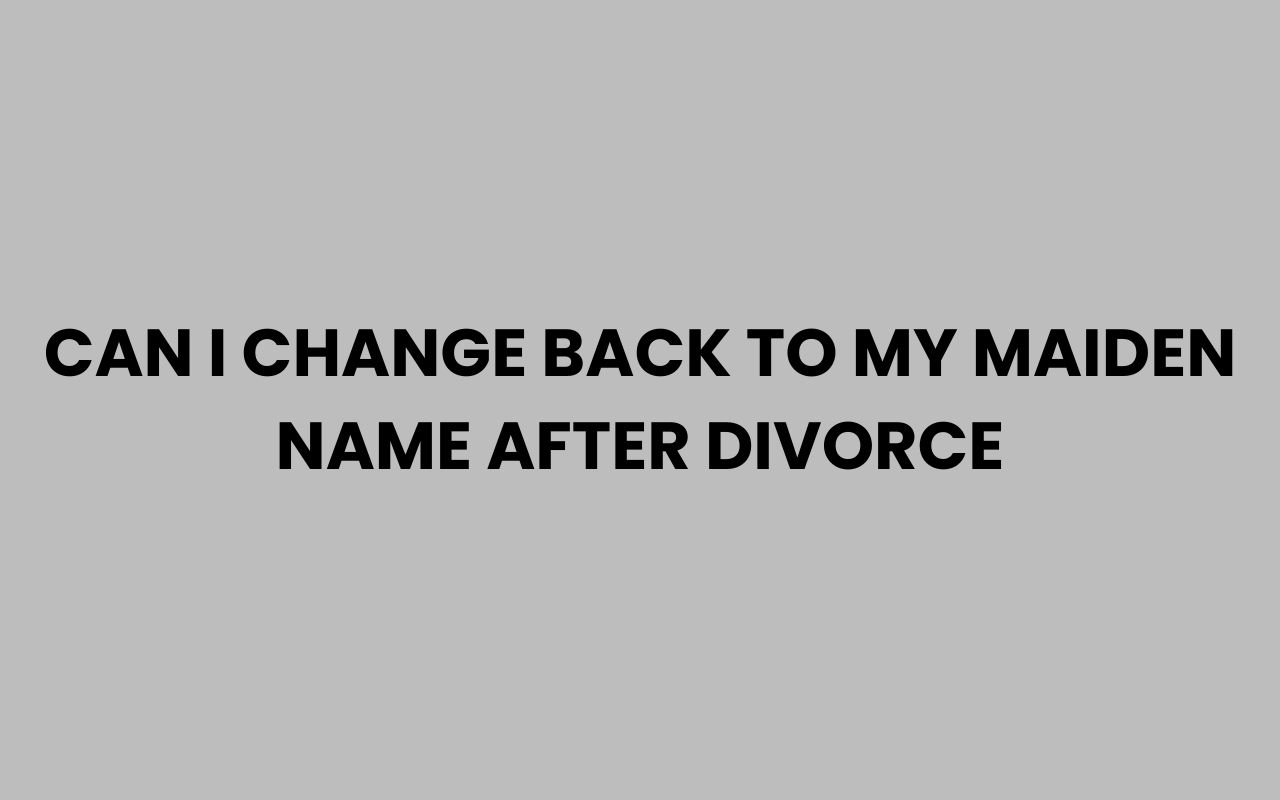 can i change back to my maiden name after divorce