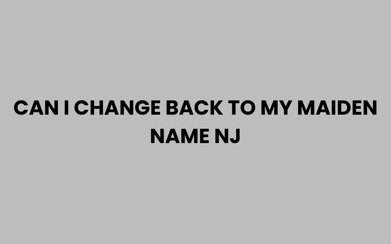 can i change back to my maiden name nj