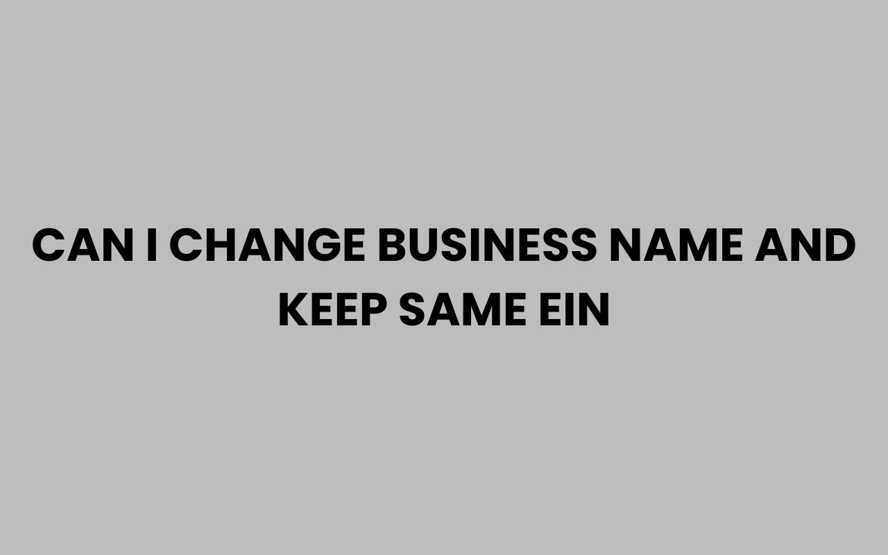 can i change business name and keep same ein