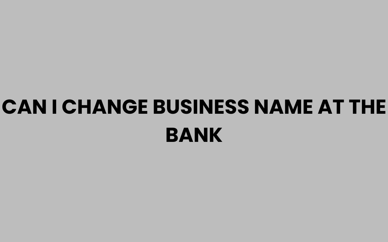 can i change business name at the bank