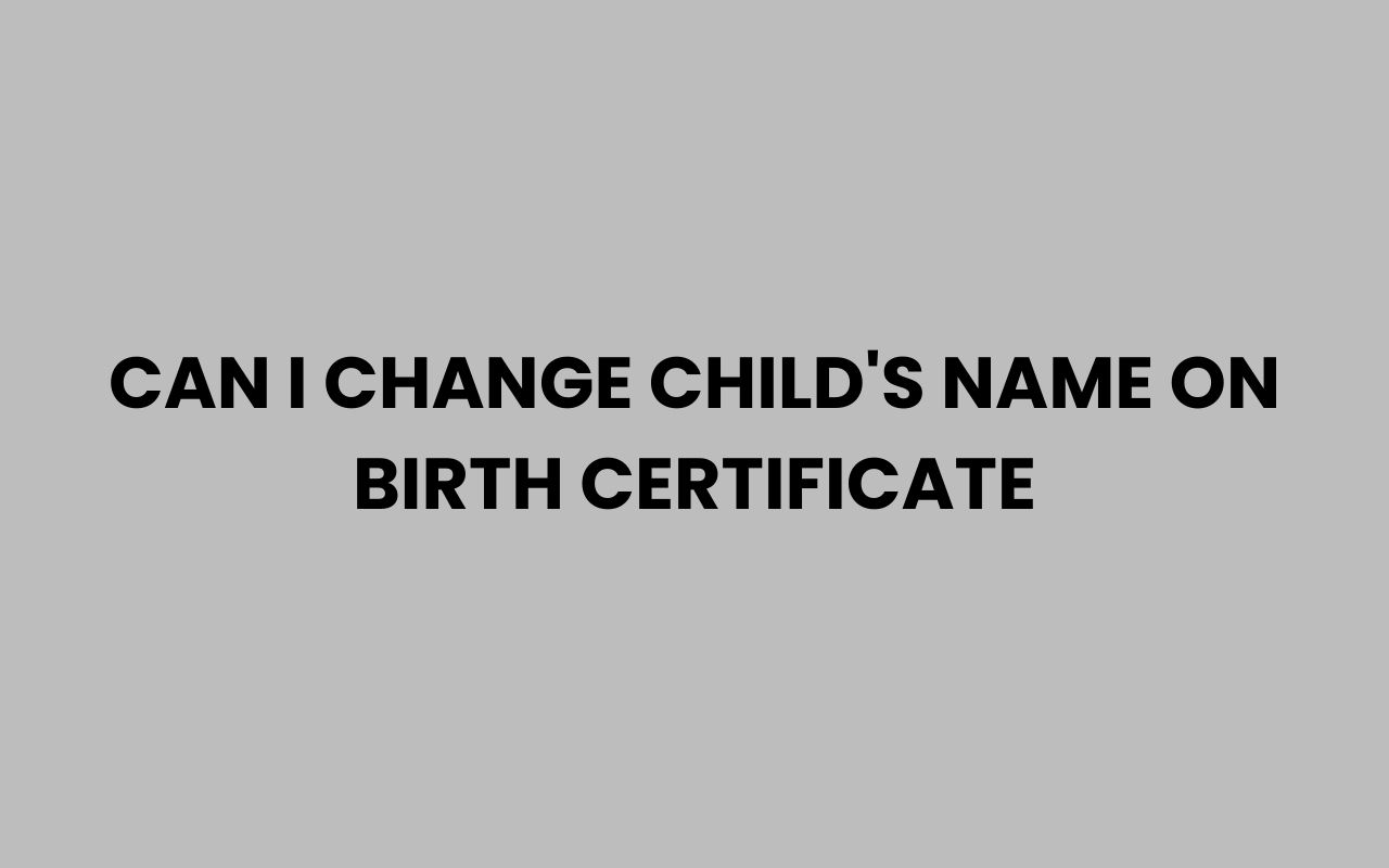 can i change childs name on birth certificate