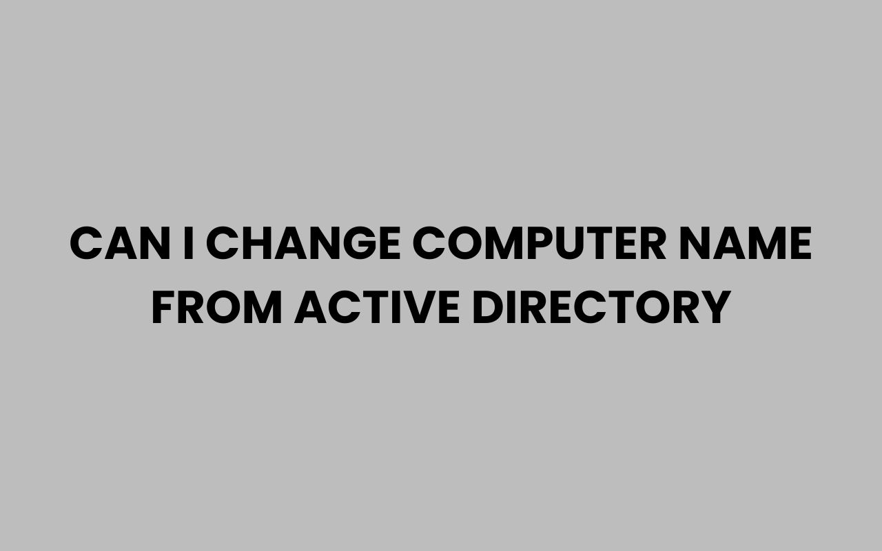 can i change computer name from active directory