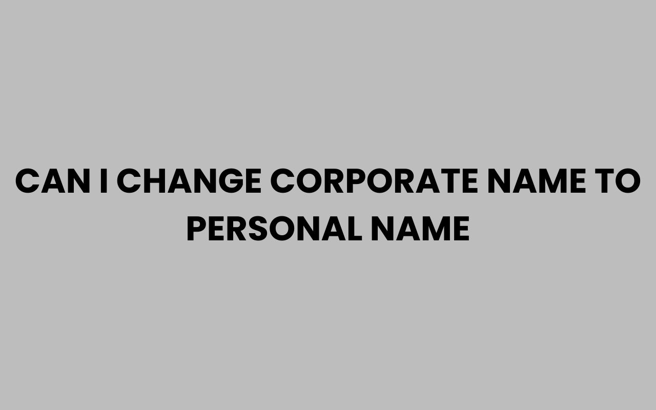 can i change corporate name to personal name