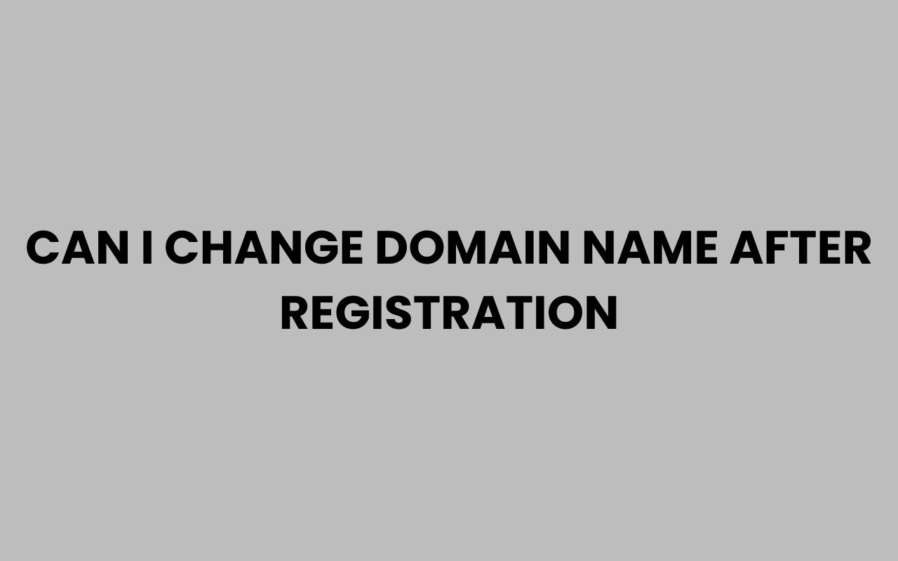 can i change domain name after registration