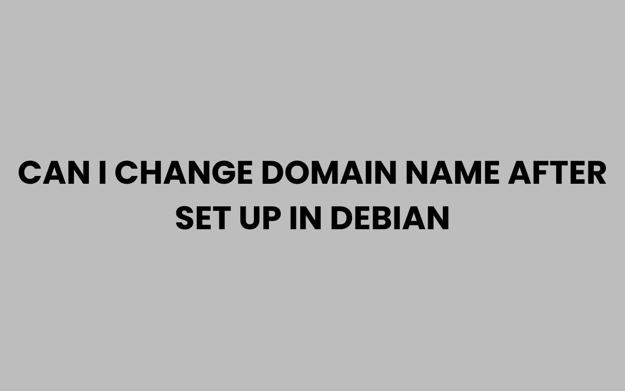 can i change domain name after set up in debian