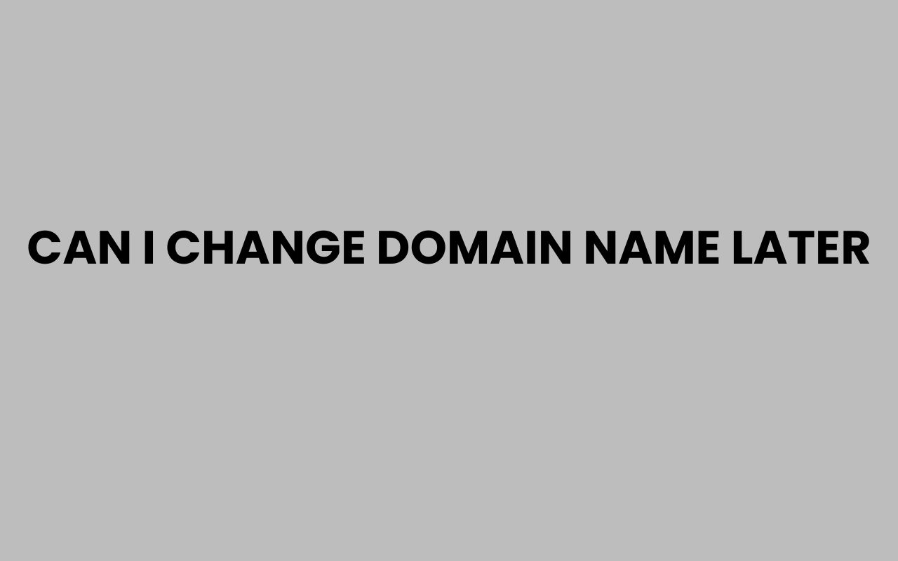 can i change domain name later