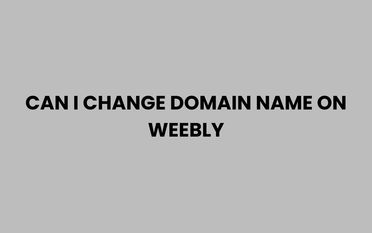 can i change domain name on weebly
