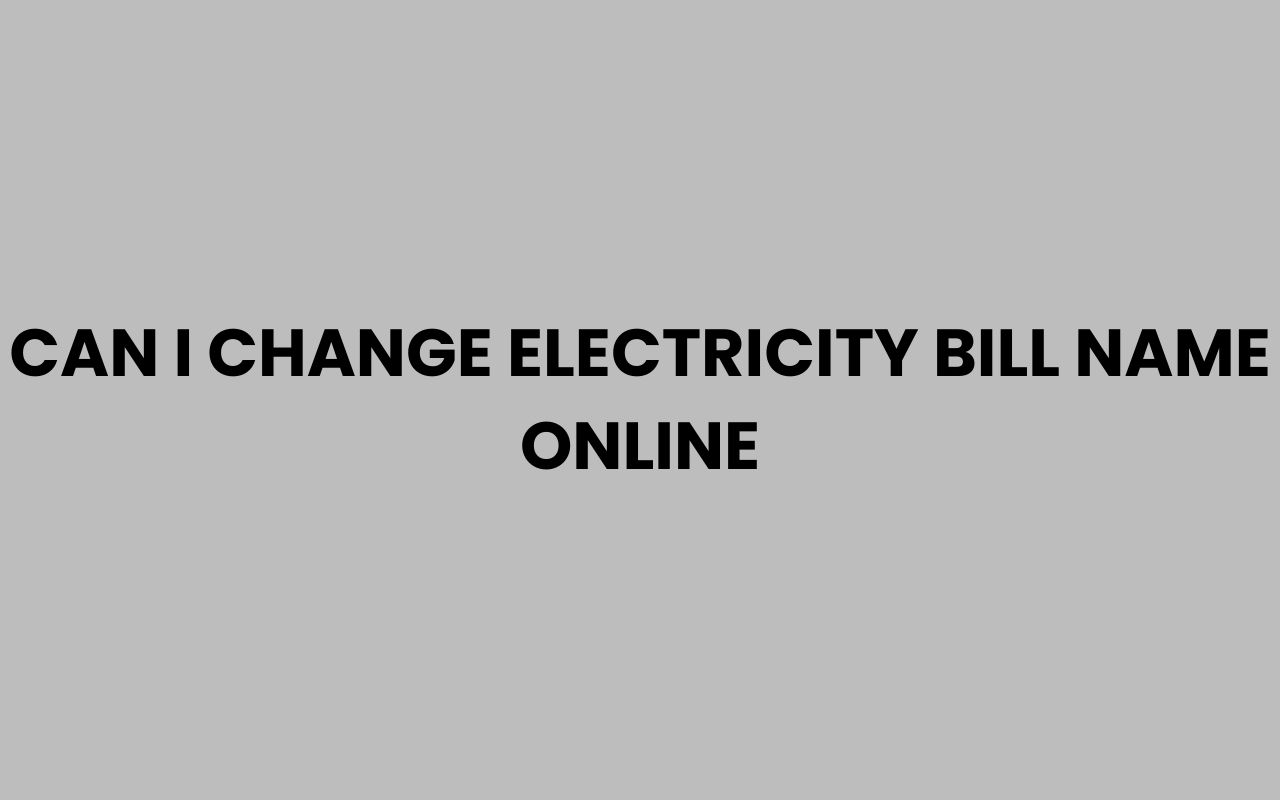 can i change electricity bill name online