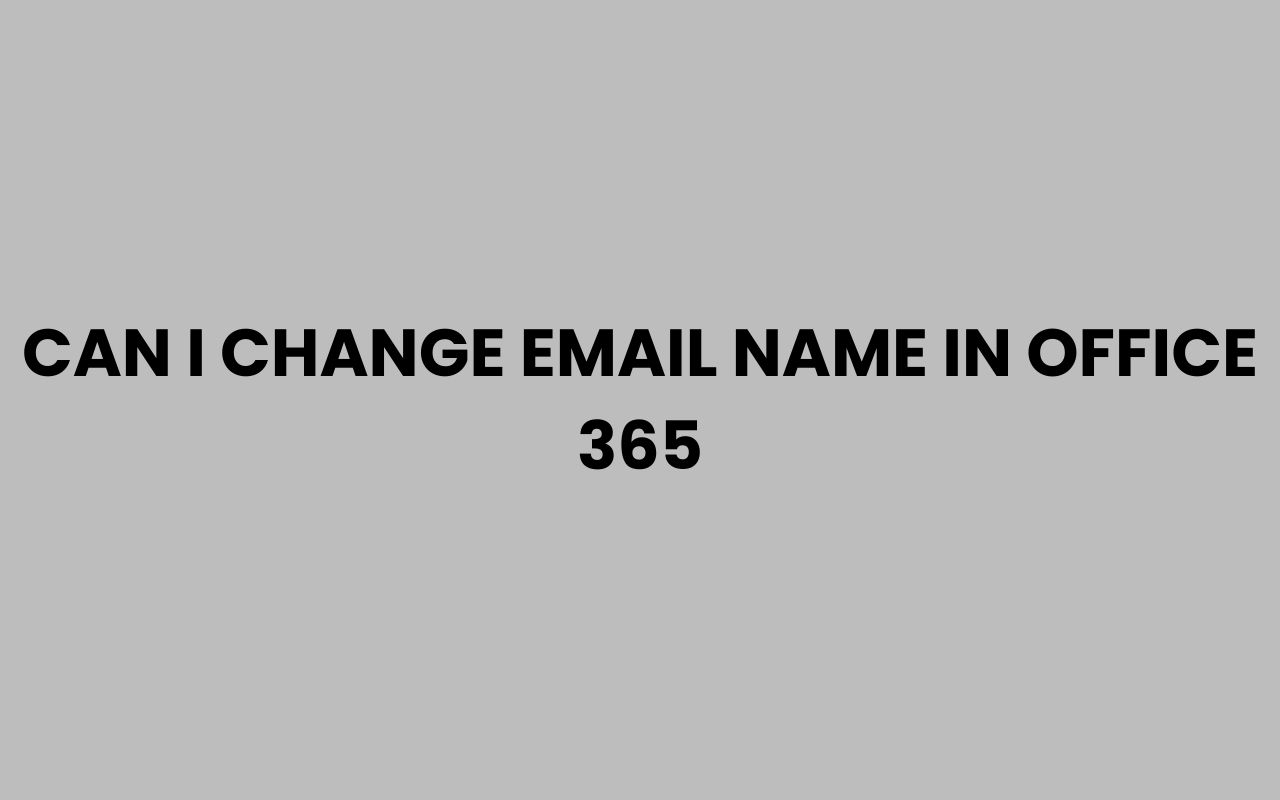 can i change email name in office 365