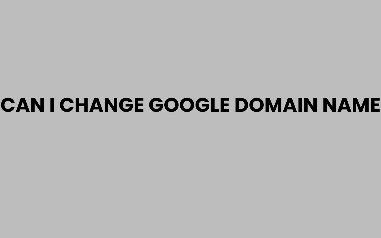 can i change google domain name