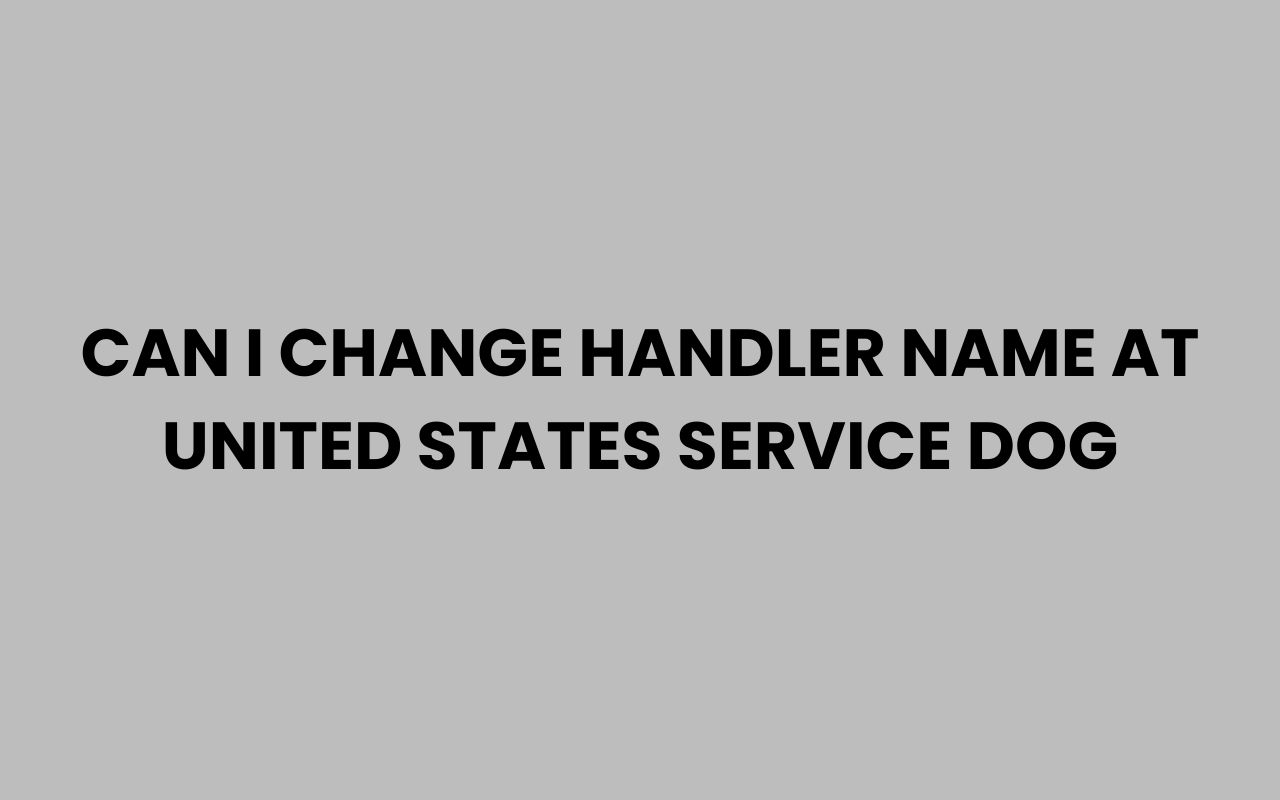 can i change handler name at united states service dog