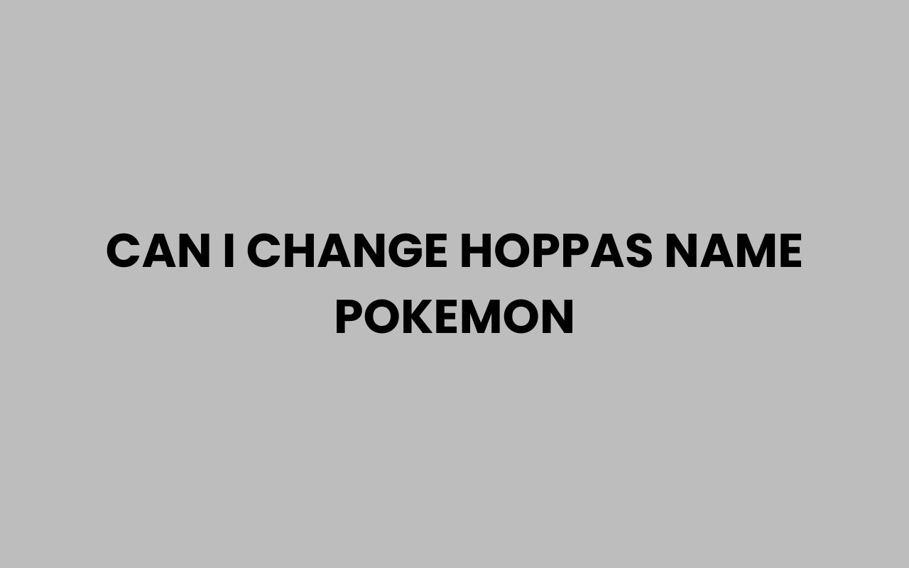 can i change hoppas name pokemon