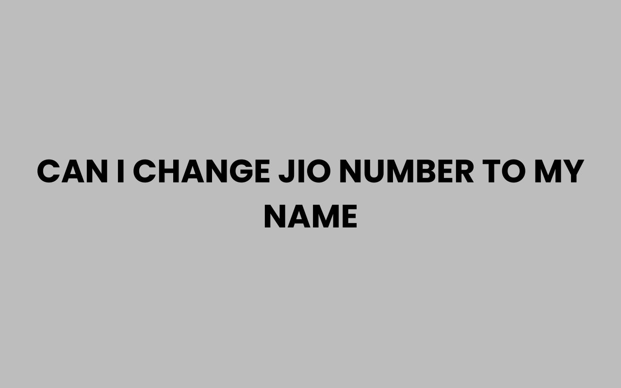 can i change jio number to my name