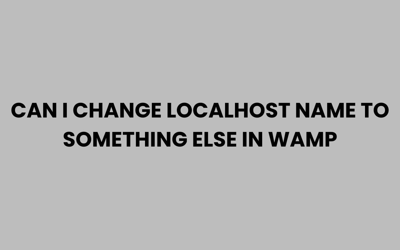can i change localhost name to something else in wamp