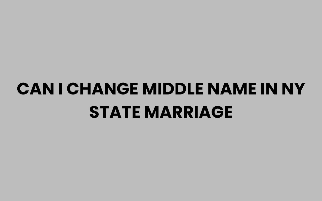 can i change middle name in ny state marriage