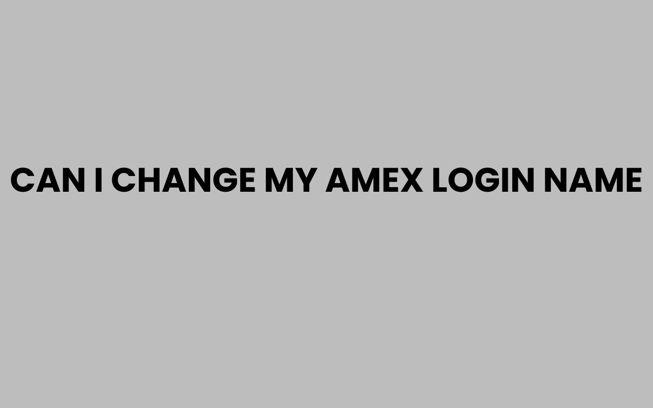 can i change my amex login name