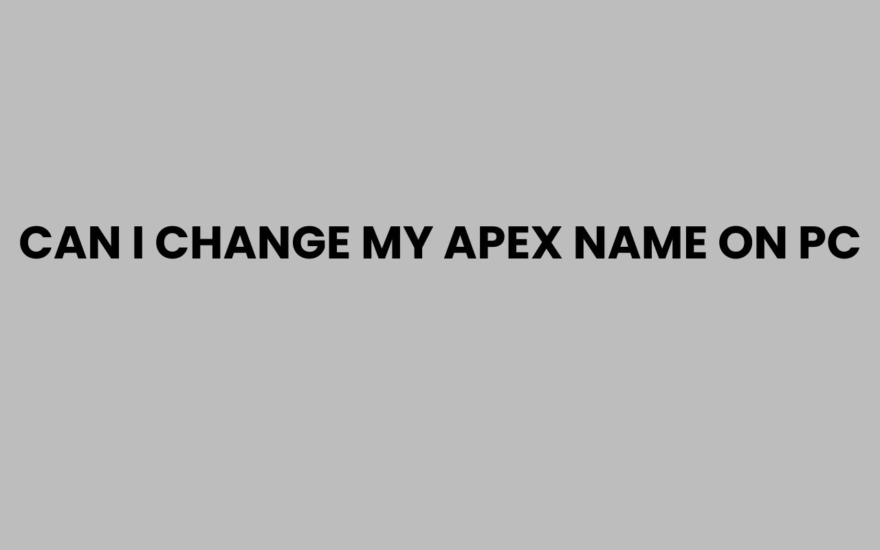 can i change my apex name on pc