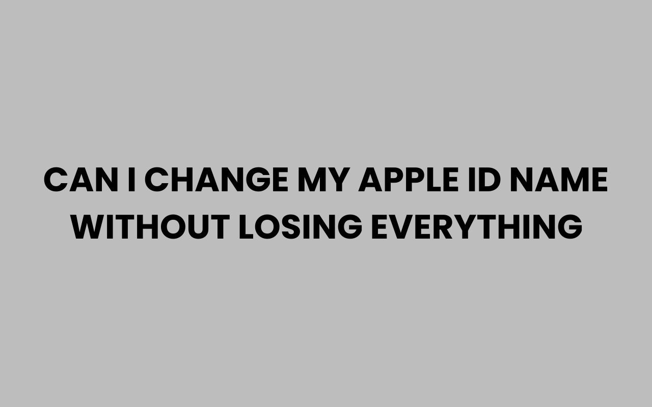 can i change my apple id name without losing everything