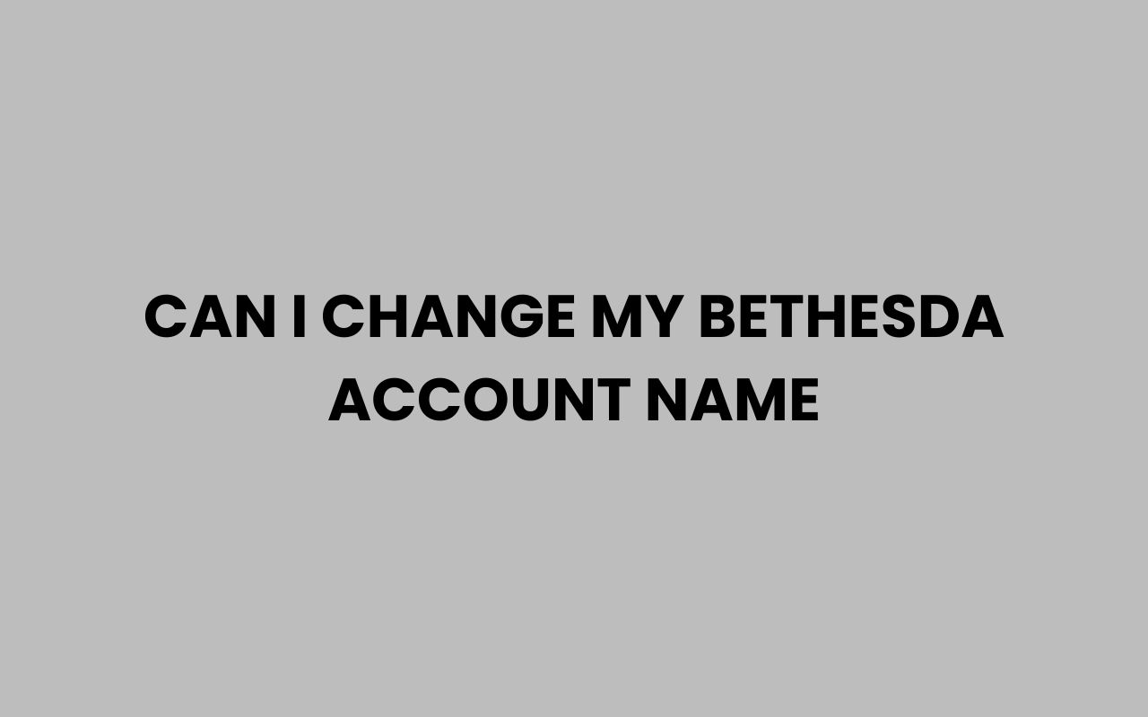 can i change my bethesda account name