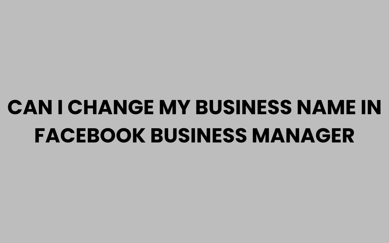 can i change my business name in facebook business manager