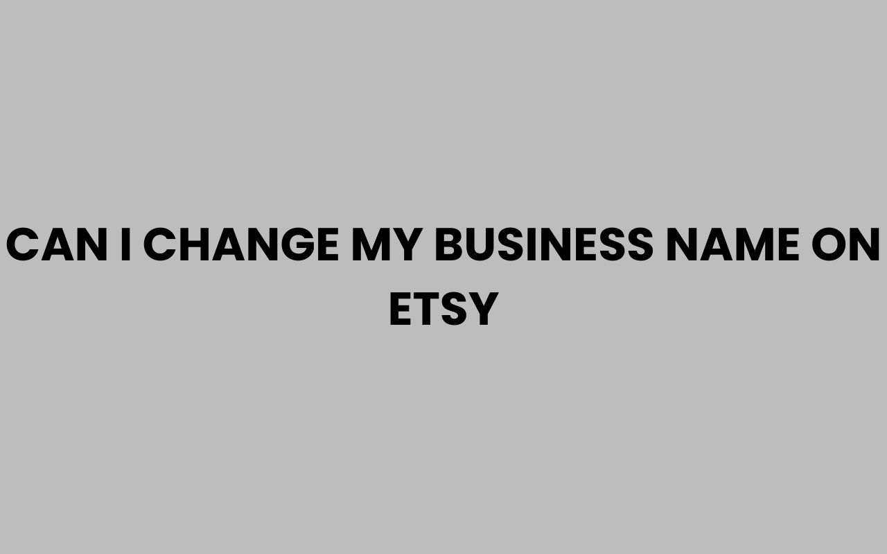 can i change my business name on etsy