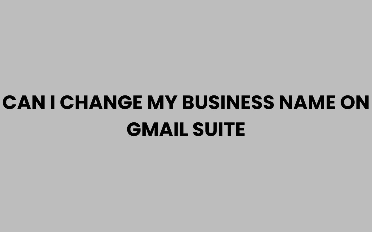 can i change my business name on gmail suite