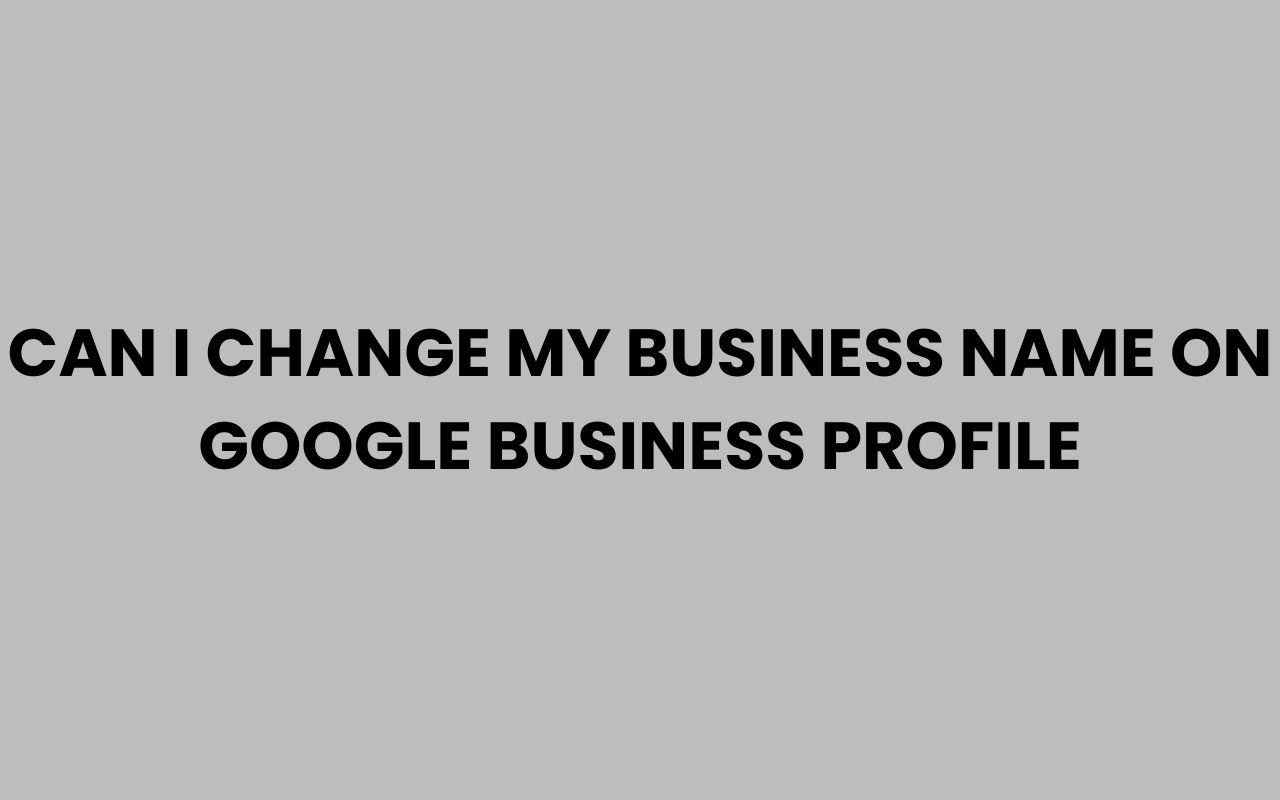can i change my business name on google business profile
