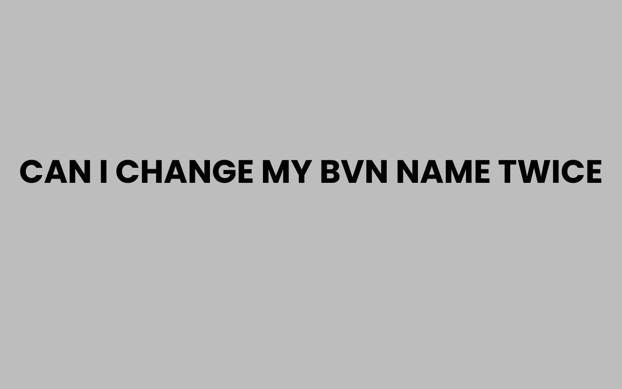 can i change my bvn name twice