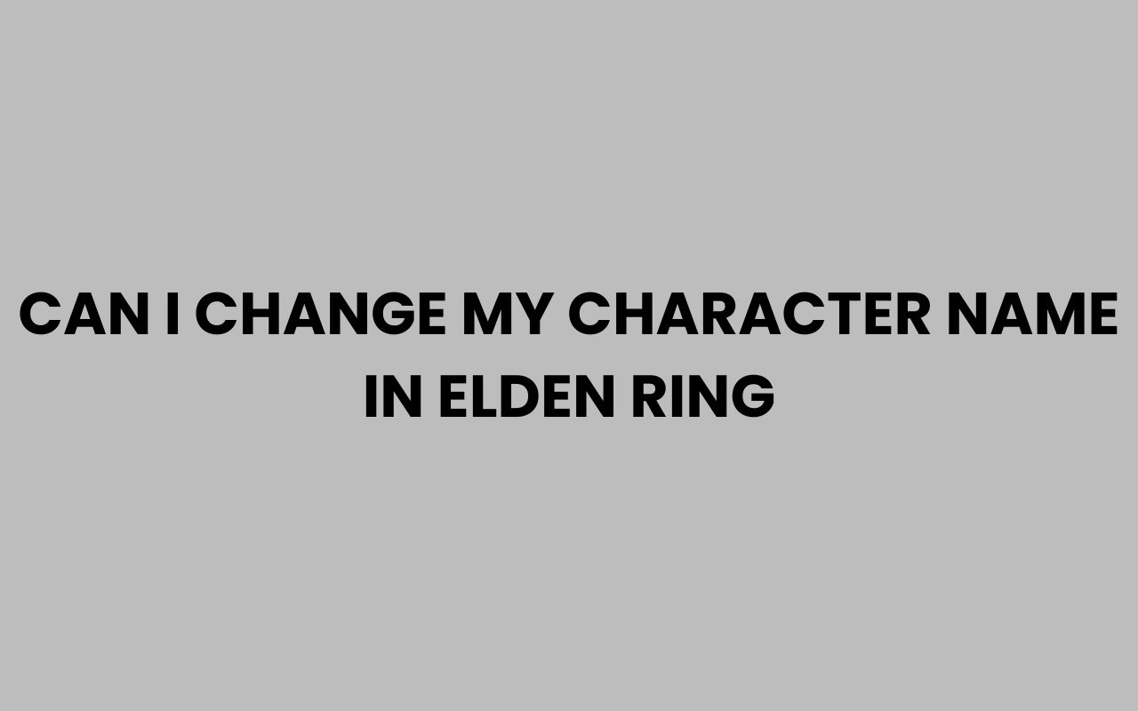 can i change my character name in elden ring