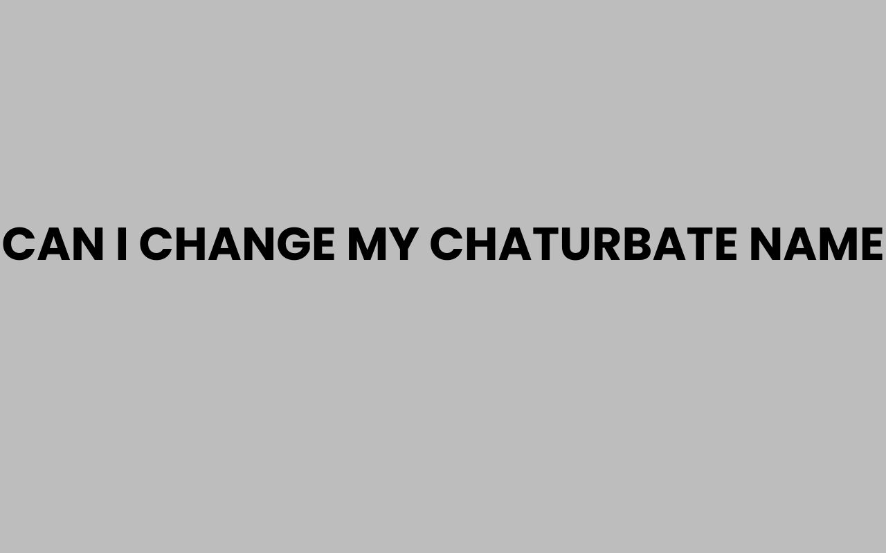 can i change my chaturbate name