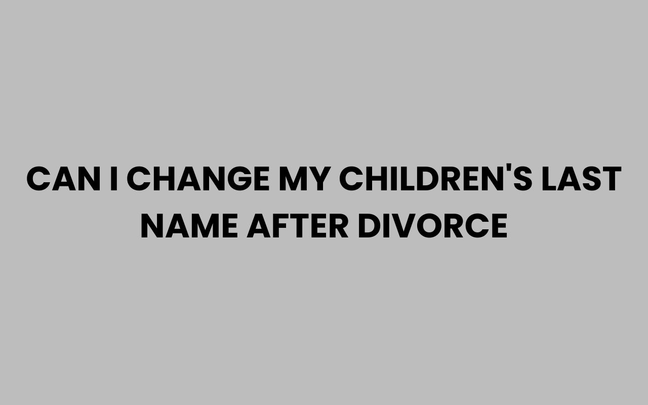 can i change my childrens last name after divorce
