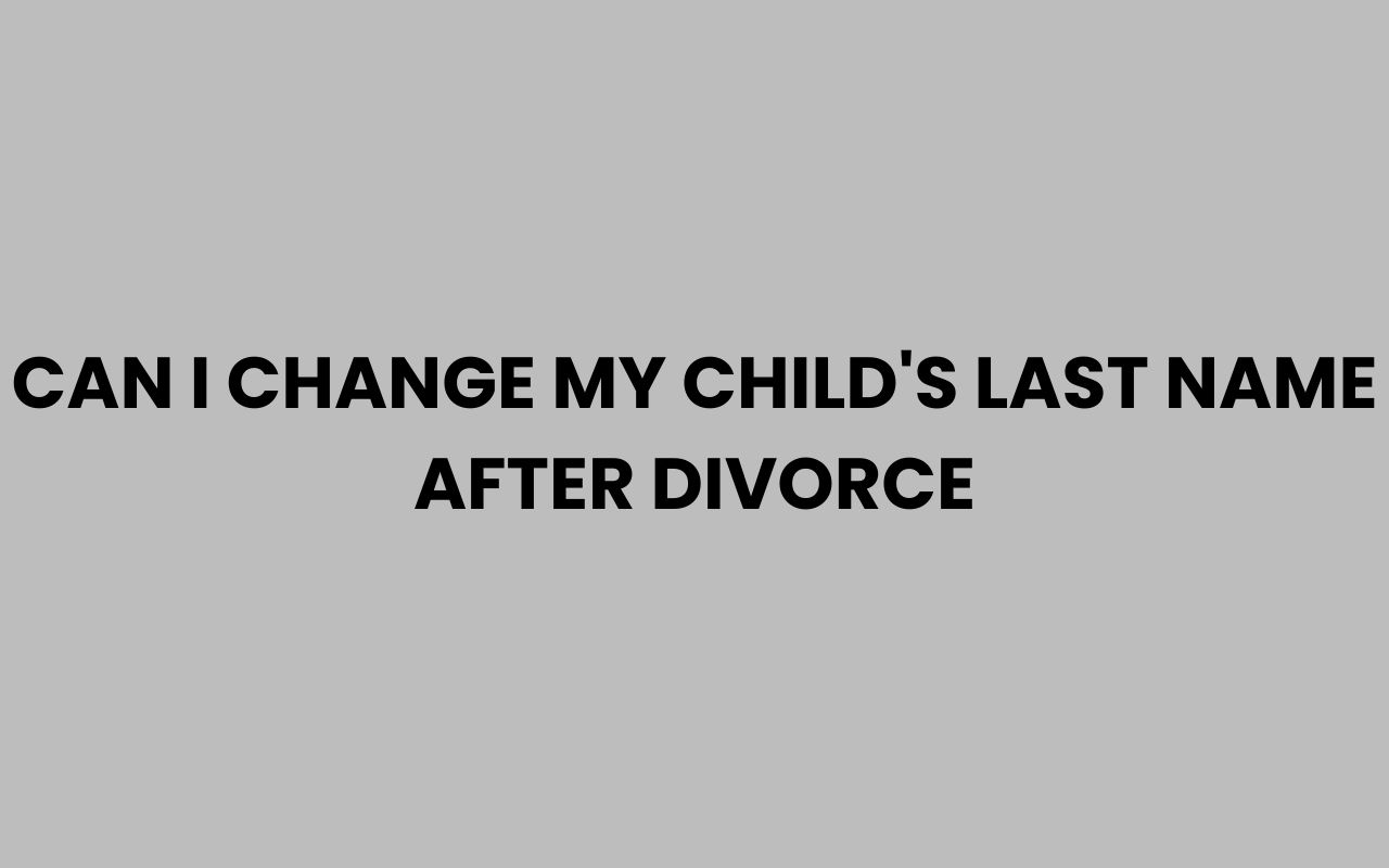 can i change my childs last name after divorce