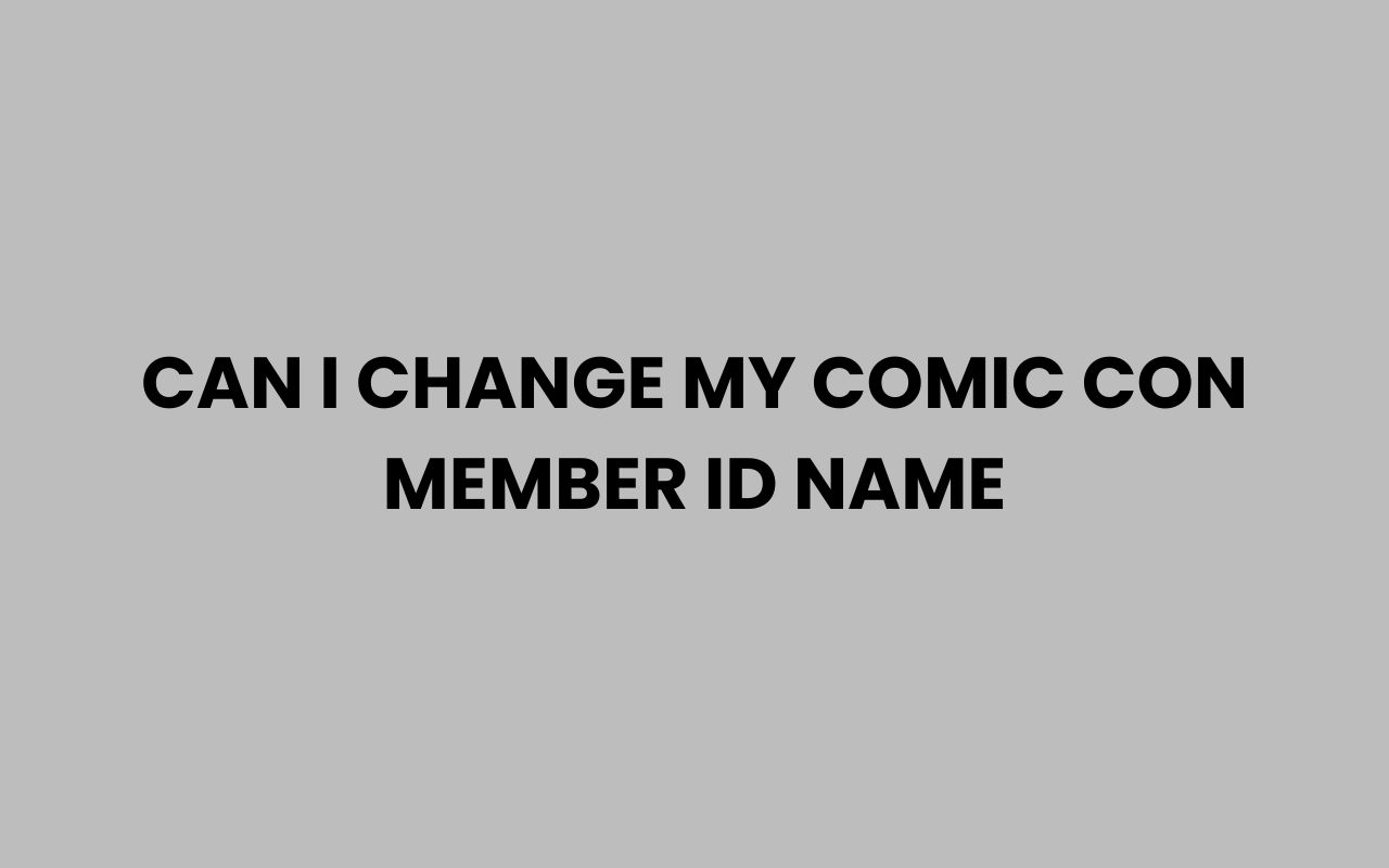 can i change my comic con member id name
