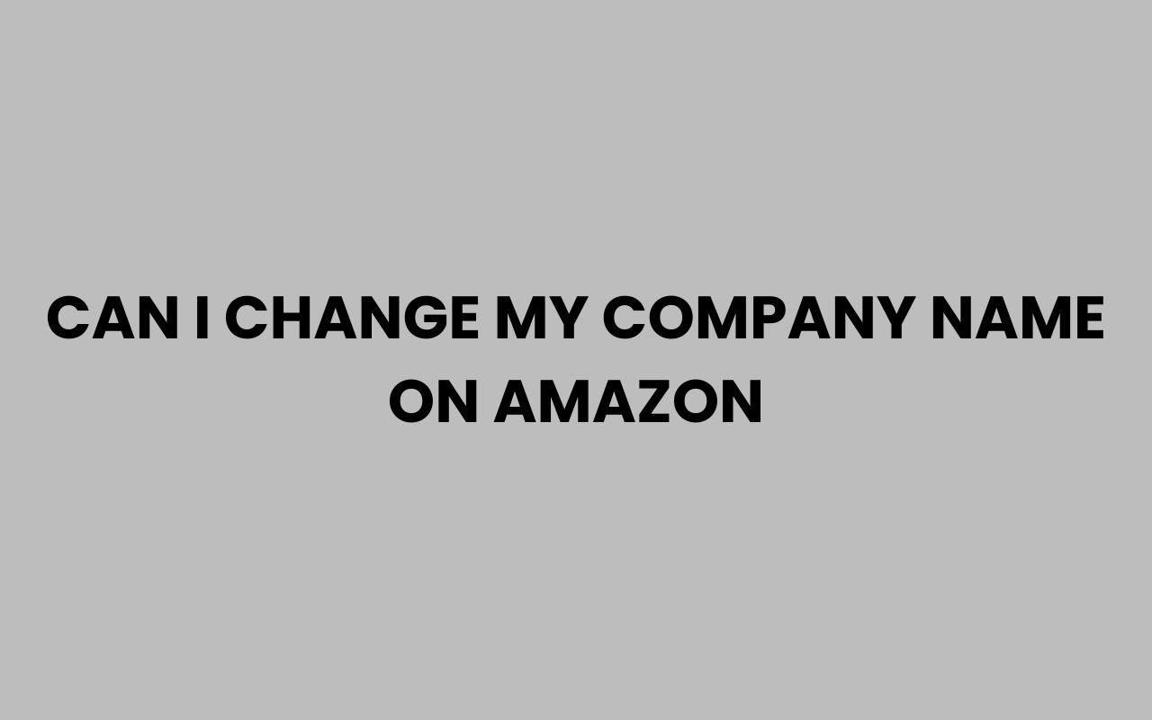 can i change my company name on amazon