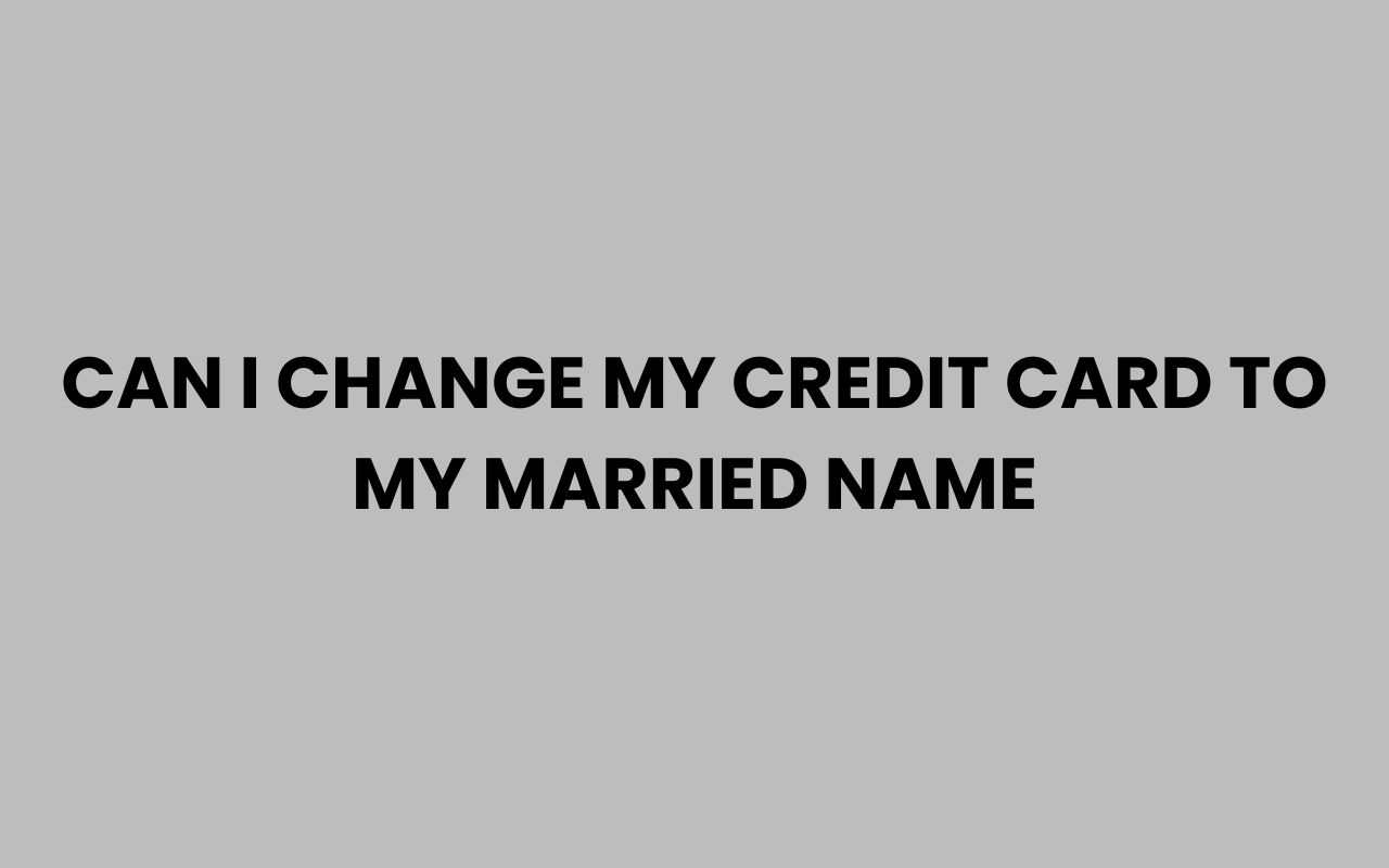 can i change my credit card to my married name
