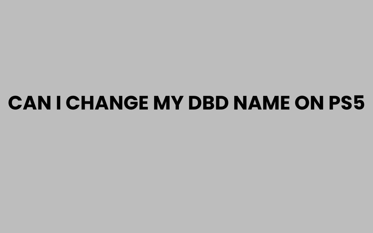 can i change my dbd name on ps5