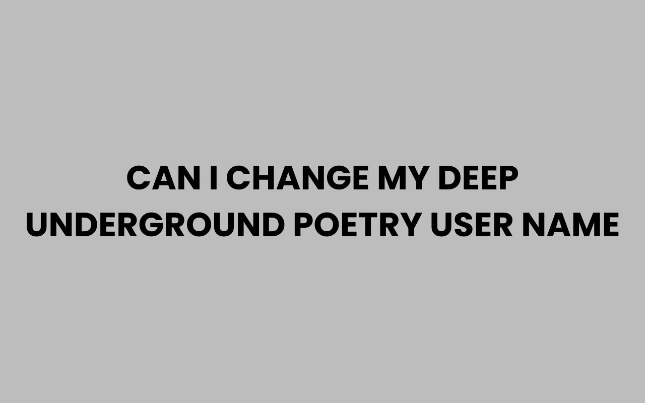 can i change my deep underground poetry user name