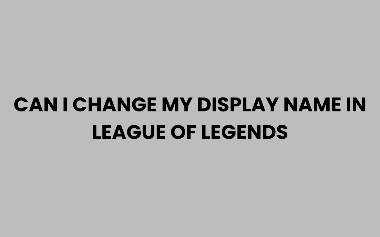 can i change my display name in league of legends