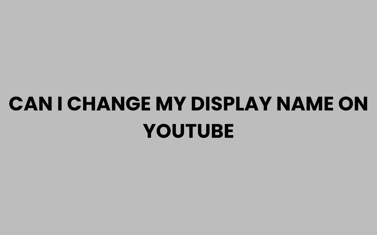 can i change my display name on youtube