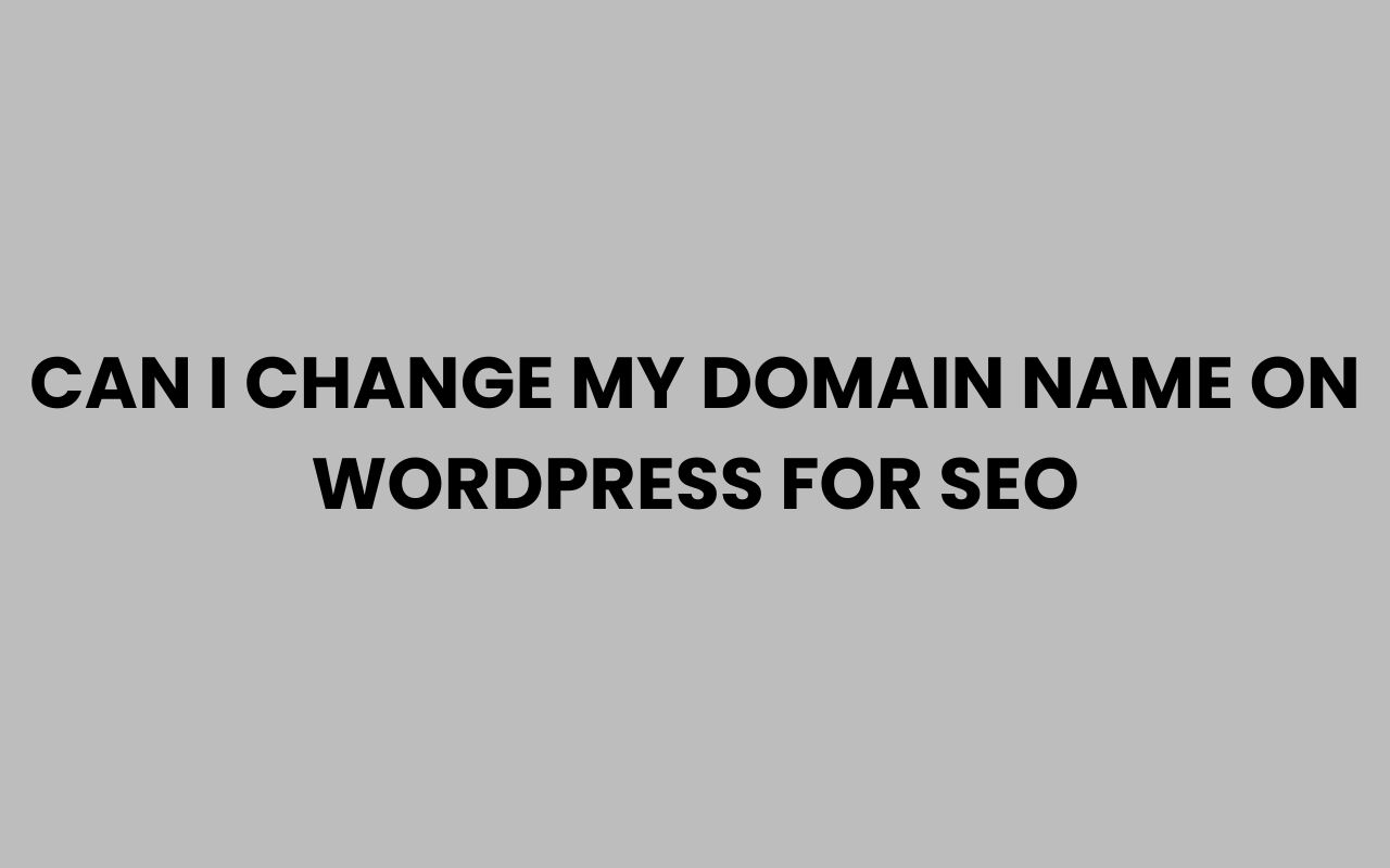 can i change my domain name on wordpress for seo